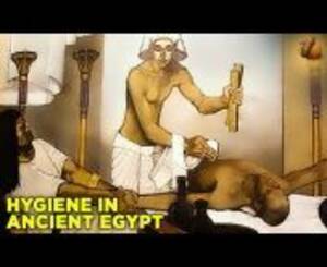 Ancient Egyptian Anal - What Hygiene was Like in Ancient Egypt from anal egypt Watch Video -  MyPornVid.fun