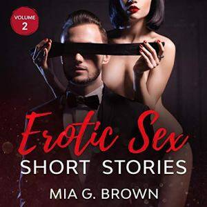 mmf orgy art - Erotic Sex Short Stories: Dirty Talk, Orgy Party, Rough Sex, Roleplay, Sex  Matters, Hardcore Porn, MMF, Kissed - Volume Two Audiobook by Mia G. Brown  | raksBooks.com