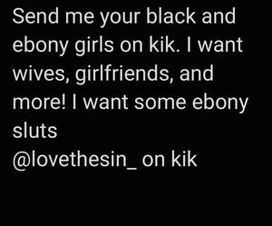 black kik sluts - Send your black girls to @lovethesin_ on kik - Porn - EroMe