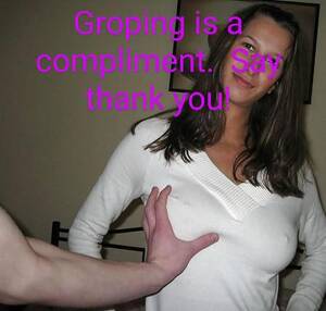 Groping Porn Captions - Being groped is a compliment. : r/PatriarchyParadise