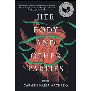 drunk party sex captions - Her Body and Other Parties: Stories by Machado, Carmen Maria