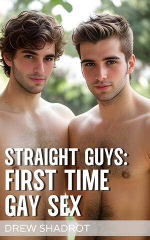 first gay - Straight Guys: First Time Gay Sex eBook by Drew Shadrot - EPUB Book |  Rakuten Kobo Canada