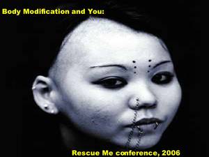 Extreme Body Modification Bdsm Porn - Body Modification and You: Rescue Me conference, ...