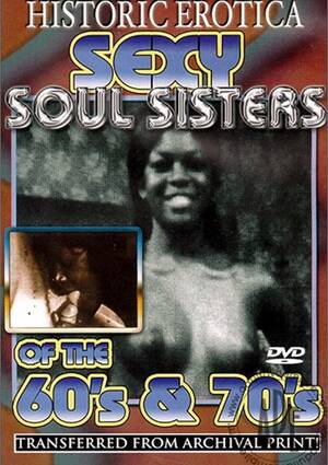 70s Porn Sexy - Sexy Soul Sisters of the 60's & 70's by Historic Erotica - HotMovies