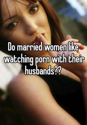 Married Women Like Porn - 