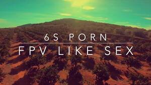 6s Porn - 6s porn - FPV IS LIKE SEX - YouTube