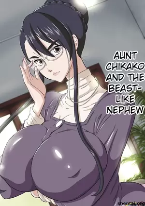 Aunt Hentai Porn - Aunt Chikako and the Beast-like Nephew English porn comic