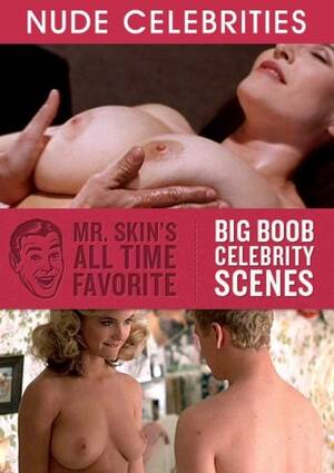 Celebrity Big Boobs - Mr. Skin's All Time Favorite Big Boob Celebrity Scenes by Mr. Skin -  HotMovies