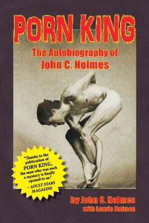 John Holmes Porn - Porn King: The Autobiography of John C. Holmes - Kindle edition by Holmes,  John, Laurie Holmes, Laurie Holmes. Literature & Fiction Kindle eBooks @  Amazon.com.