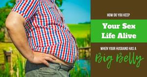 chubby sex quotes - How Do You Have Sex with a Husband with a Big Belly?