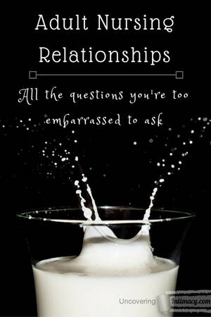 erotic hypnosis lactation nipples - Adult Nursing Relationships - Uncovering Intimacy