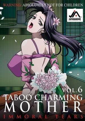 charming mother - Taboo Charming Mother #6 - Immoral Tears | Japananime | Adult DVD Empire