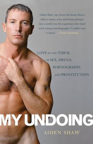 Jeff Thomas Porn - My Undoing: Love in the Thick of Sex, Drugs, Pornography, and Prostitution:  Shaw, Aiden: 9780786717439: Amazon.com: Books