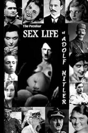 Hitler Tries To Have Sex - The Peculiar Sex Life of Adolf Hitler: Mulcahy, BY Siobhan Pat:  9781520829241: Amazon.com: Books