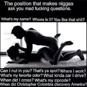 black freaky sex memes - That position that makes niggas X mad fucking questions Â· Black LoveSex ...