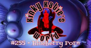 Blueberry Porn - 255 â€“ Blueberry Porn â€“ Kinky Katie's World â€“ Podcast â€“ Podtail