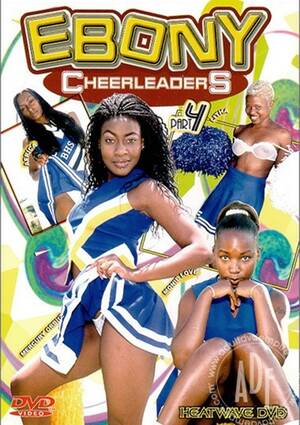 Black Cheerleaders - Ebony Cheerleaders 4 (2000) | Adult DVD Empire