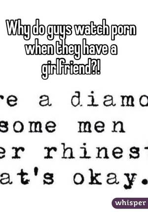 Guys Watching Porn - Why do guys watch porn when they have a girlfriend?!