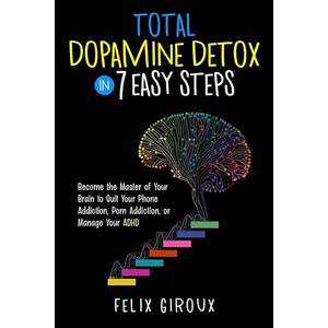 Master Porn - Total Dopamine Detox in 7 Easy Steps: Become the Master of Your Brain to  Quit Your Phone Addiction, Porn Addiction, or Manage Your ADHD : Giroux,  Felix: Amazon.sg: Books
