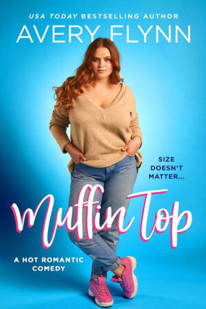 Bbw Forced Anal Drunk - Muffin Top (A BBW Romantic Comedy) by Avery Flynn | eBook | Barnes & NobleÂ®