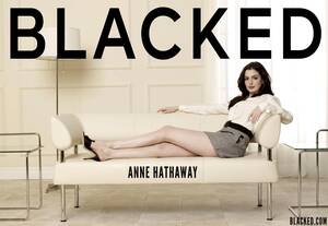 Anne Hathaway Porn Interracial - Anne Hathaway elegantly BLACKED : r/BlackedFantasy