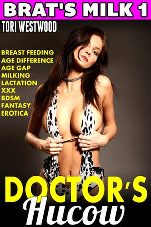 erotic lactation bondage - Doctor's Hucow : Brat's Milk 1 (Breast Feeding Age Difference Age Gap  Milking Lactation XXX BDSM Fantasy Erotica) eBook by Tori Westwood - EPUB  Book | Rakuten Kobo India