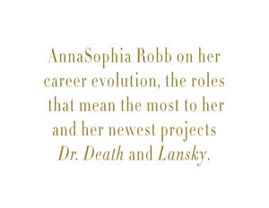 Annasophia Robb Bondage Porn - AnnaSophia Robb On Her Career Evolution, The Roles That Mean The Most To  Her and Her Newest Projects 'Dr. Death' and 'Lansky' â€” Rose & Ivy