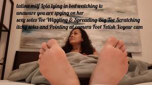 latina milf barefeet - latina milf Lola lying in bed watching tv unaware you are spying on her  sexy soles Toe Wiggling & Spreading Big Toe Scratching itchy soles and  Pointing at camera Foot Fetish Voyeur