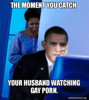 Husband Watches Porn Meme - Redditor Obama's Wife meme