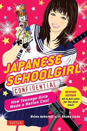 Nude Anime Schoolgirl Porn - Japanese Schoolgirl Confidential: How Teenage Girls Made a Nation Cool:  Brian Ashcraft, Shoko Ueda: 9780804847391: Amazon.com: Books