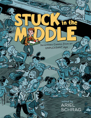 Japanese Graphic Novel Porn - Stuck in the Middle, edited by Ariel Schrag