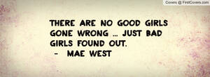 Good Girl Gone Bad Porn Captions - Good Girl Gone Bad Quotes. QuotesGram