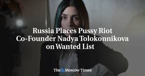 art pussy riot pregnant porn - Russia Places Pussy Riot Co-Founder Nadya Tolokonnikova on Wanted List :  r/worldnews
