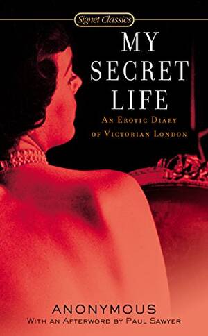 Classic Forced - My Secret Life: An Erotic Diary of Victorian London (Signet Classics) -  Kindle edition by Anonymous, Kincaid, James R., Sawyer, Paul. Literature &  Fiction Kindle eBooks @ Amazon.com.