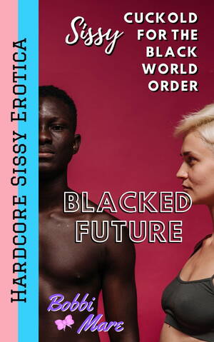 interracial forced bi - Sissy Cuckold for the Black World Order (Blacked Future) eBook by Bobbi  Mare - EPUB Book | Rakuten Kobo Greece