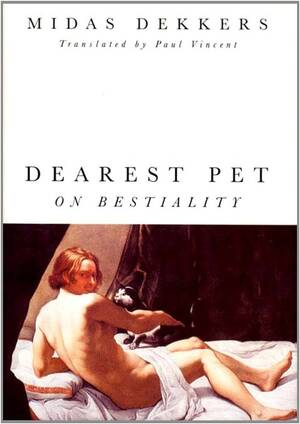 Bestiality Religion Porn - Dearest Pet: On Bestiality by Dekkers, Midas