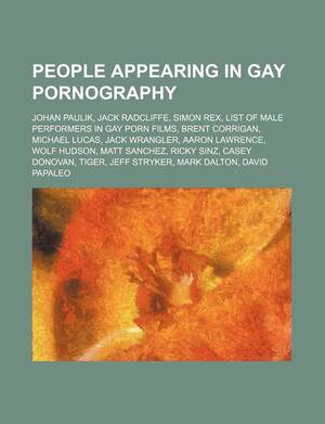 Larry Wolf Gay Porn - People Appearing in Gay Pornography: Johan Paulik, Jack Radcliffe, Simon  Rex, List of Male Performers in Gay Porn Films, Brent Corrigan |  Amazon.com.br