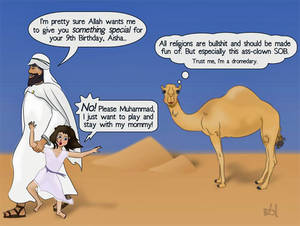 Arab Muslim Comics - Prophet Muhammad gives Aisha his child bride something special! Arab Camel  speaks of experience: Arabo-Muslims have no mercy on children, camels and â€¦