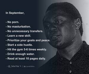 Masturbation No Porn - In September, - No porn. - No masturbation. - No unnecessary transfers. -  Learn a new skill. - Prioritize your goals and peace. - Start a side -  Thread from Ja Leto @_falsi1ke - Rattibha