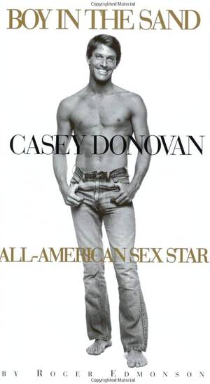 Gay Porn Star Casey - Boy in the Sand: Casey Donovan, All-American Sex Star: Roger Edmonson,  Jerry Douglas, Cal Culver, Casey Donovan: 9781555834579: Amazon.com: Books