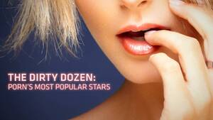 Famous Porn Stars By Name - The Dirty Dozen: Porn's Most Popular Stars