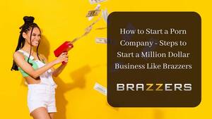 Amateur Porn Business - How to Start a Porn Company: Steps to Start a Million Dollar Business Like  Brazzers | by Maloney Graham | Medium