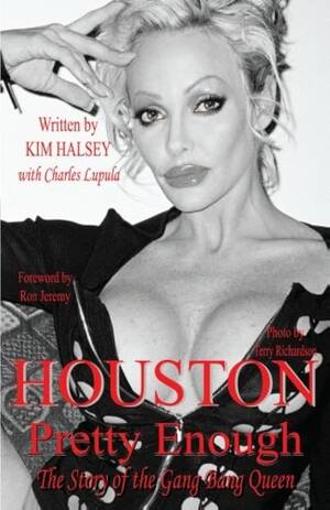 houston 500 gangbang - Houston: Pretty Enough: The Story of the Gang Bang Queen: Halsey, Kim,  Lupula, Charles: 9780615438351: Amazon.com: Books