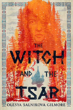 hot tempered russian chic - The Witch and the Tsar by Olesya Salnikova Gilmore | Goodreads