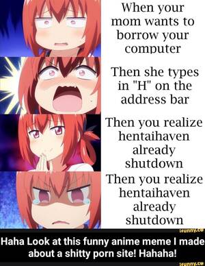 Me Me Me Anime Porn - Haha Look at this funny anime meme I made about a shitty porn site! Hahaha!  - Haha Look at this funny anime meme I made about a shitty porn site!  Hahaha! - iFunny