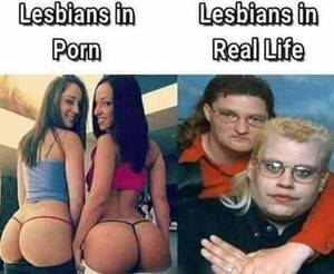 Lesbian Meme - Why are real life lesbians usually ugly? - Sexuality