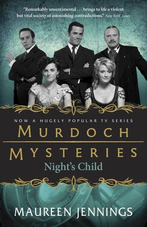 Murdoch Mysteries Porn - Night's Child (Murdoch Mysteries): Maureen Jennings: 9780771046773:  Amazon.com: Books