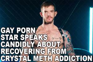 Lgbt Porn - Gay porn star speaks candidly about recovering from crystal meth addiction:  http://ift.tt/2eYAYyN | #queer #lgbt #pride