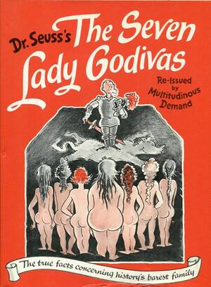 Dr. Seuss Porn - The Seven Lady Godivas: Dr. Seuss's Little-Known â€œAdultâ€ Book of Nudes â€“  The Marginalian