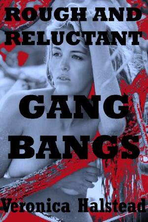 dp forced gangbang fantasy - Amazon.com: ROUGH AND RELUCTANT GANGBANGS: Five Rough and Reluctant Gangbang  Sex Shorts eBook : Halstead, Veronica: Tienda Kindle